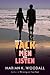 How to Talk So Men Will Listen