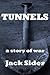 Tunnels: A Story of War