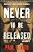 Never to be Released