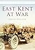 East Kent at War in Old Photographs (Britain in Old Photographs)