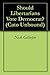 Should Libertarians Vote Democrat? by Nick Gillespie