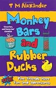 Monkey Bars and Rubber Ducks: Five Friends Have Fun and Adventures