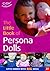 The Little Book of Persona Dolls (Little Books)