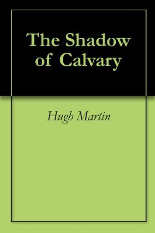The Shadow of Calvary (Kindle Edition)