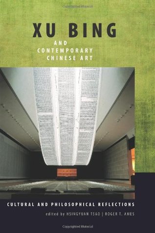 Xu Bing and Contemporary Chinese Art: Cultural and Philosophical Reflections (Chinese Philosophy Culture)