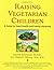 Raising Vegetarian Children...