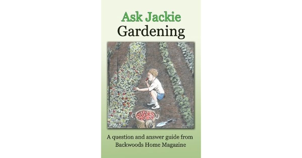 Ask Jackie Gardening by Jackie ClayAtkinson