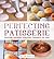 Perfecting Patisserie: Mastering Macarons, Madeleines, Meringues and More
