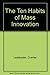 The Ten Habits of Mass Innovation