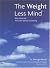 The Weight Less Mind: Why D...