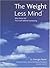 The Weight Less Mind: Why Diets Fail - the Truth Behind Overeating