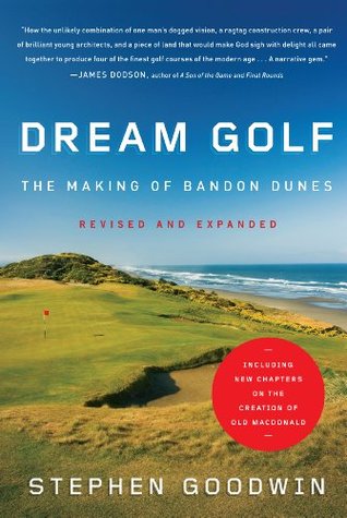 Dream Golf: The Making of Bandon Dunes, Revised and Expanded (Kindle Edition)