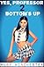 Yes, Professor 2 - Bottom's Up