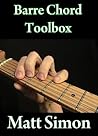 Barre Chord Toolbox (Matt's Guitar Chords Book 2) Barre Chord Toolbox (Matt's Guitar Chords Book 2)