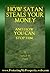 HOW SATAN STEALS YOUR MONEY: and how You Can Stop it