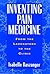 Inventing Pain Medicine by Isabelle Baszanger