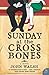 Sunday at the Cross Bones by John     Walsh