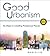 Good Urbanism by Nan Ellin