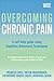 Overcoming Chronic Pain: A Self-Help Guide Using Cognitive Behavioral Techniques