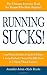 Running SUCKS: Lose Pounds & Inches Using the Effortless Exercise Method, 5-Second Flat Belly Secret, & 5-Minute Miracle Exercises