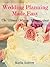 Wedding Planning Made Easy (The Ultimate Wedding Planning Guide)