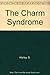 The Charm Syndrome: Why Charming Men Can Make Dangerous Lovers