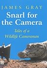 Snarl for the Camera : Memoirs of a Wildlife Cameraman