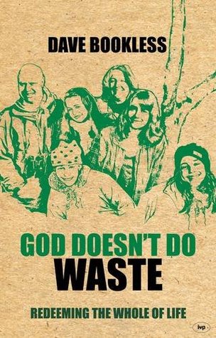 God Doesn't Do Waste: Redeeming The Whole Of Life (Paperback)