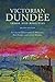 Victorian Dundee: Image and Realities