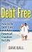 Debt Free: How to Be Debt F...