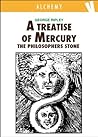 A Treatise of Mercury and the Philosophers Stone