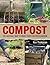 Compost: The Natural Way to Make Food for Your Garden