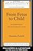 From Fetus to Child (The New Library of Psychoanalysis)