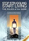 Stop Struggling Start Living. The Rules of the Game.