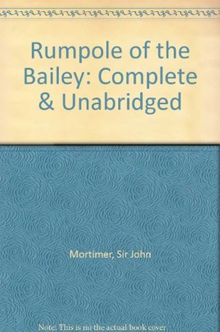 Rumpole of the Bailey: Complete & Unabridged