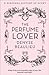 The Perfume Lover: A Personal History of Scent