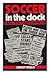 Soccer in the dock: A histo...