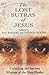 The Lost Sutras of Jesus : Unlocking the Ancient Wisdom of the Xian Monks