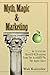 Myth, Magic & Marketing by Walt Kuenstler