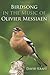 Birdsong in the Music of Olivier Messiaen