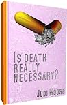 Is Death Really Necessary? by Judi Moore