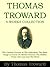 Works Collection of Thomas Troward: The Creative Process In The Individual, The Edinburgh Lectures On Mental Science, The Hidden Power, The Law And The Word