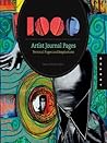 1,000 Artist Journal Pages: Personal Pages and Inspirations (1000 Series)