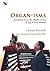 Organ-Isms: Anecdotes from the World of the King of Instruments