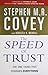 The Speed of Trust by Stephen M.R. Covey