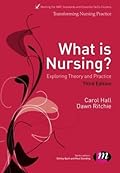 What is Nursing? Exploring Theory and Practice: Exploring Theory and Practice