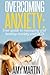 Overcoming Anxiety by Amy Martin