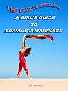 The Great Escape: A Girl's Guide To Leaving a Marriage