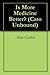 Is More Medicine Better? (Cato Unbound Book 92007)