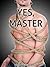 Yes, Master (BDSM Rough Gay Erotica)